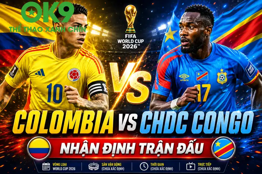 Nhận định Colombia vs CHDC Congo: Cơ hội bứt phá cho đại diện Nam Mỹ Nhận định Colombia vs CHDC Congo: Cơ hội bứt phá cho đại diện Nam Mỹ